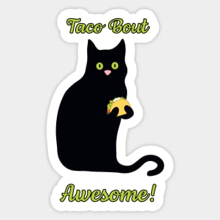 Taco Bout Awesome! Taco Kitty Loves Tacos! Sticker